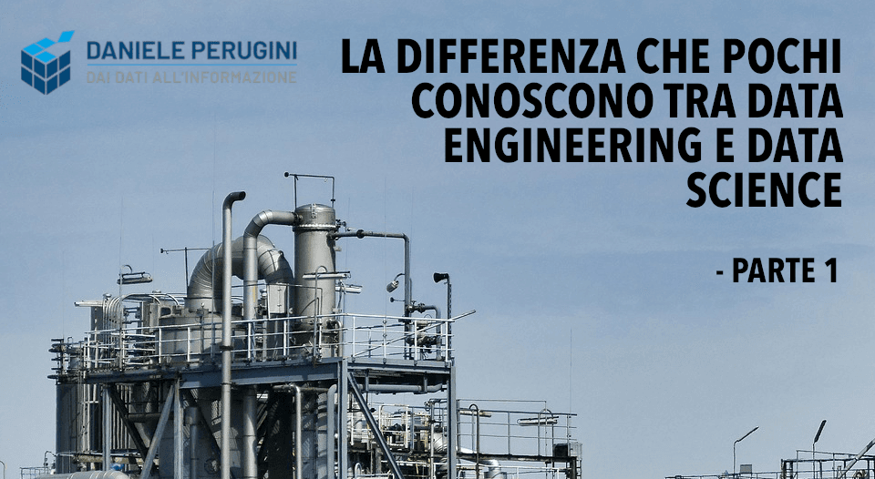 La differenza tra Data Engineering e Data Science - PARTE 1