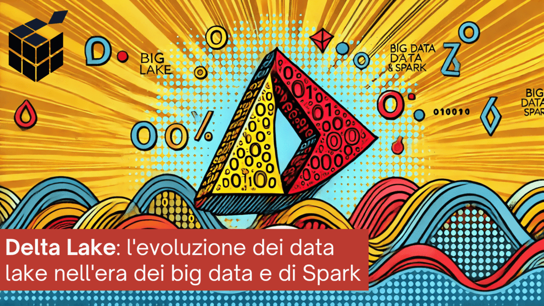 Delta Lake: evoluzione del data lake tra big data e Spark