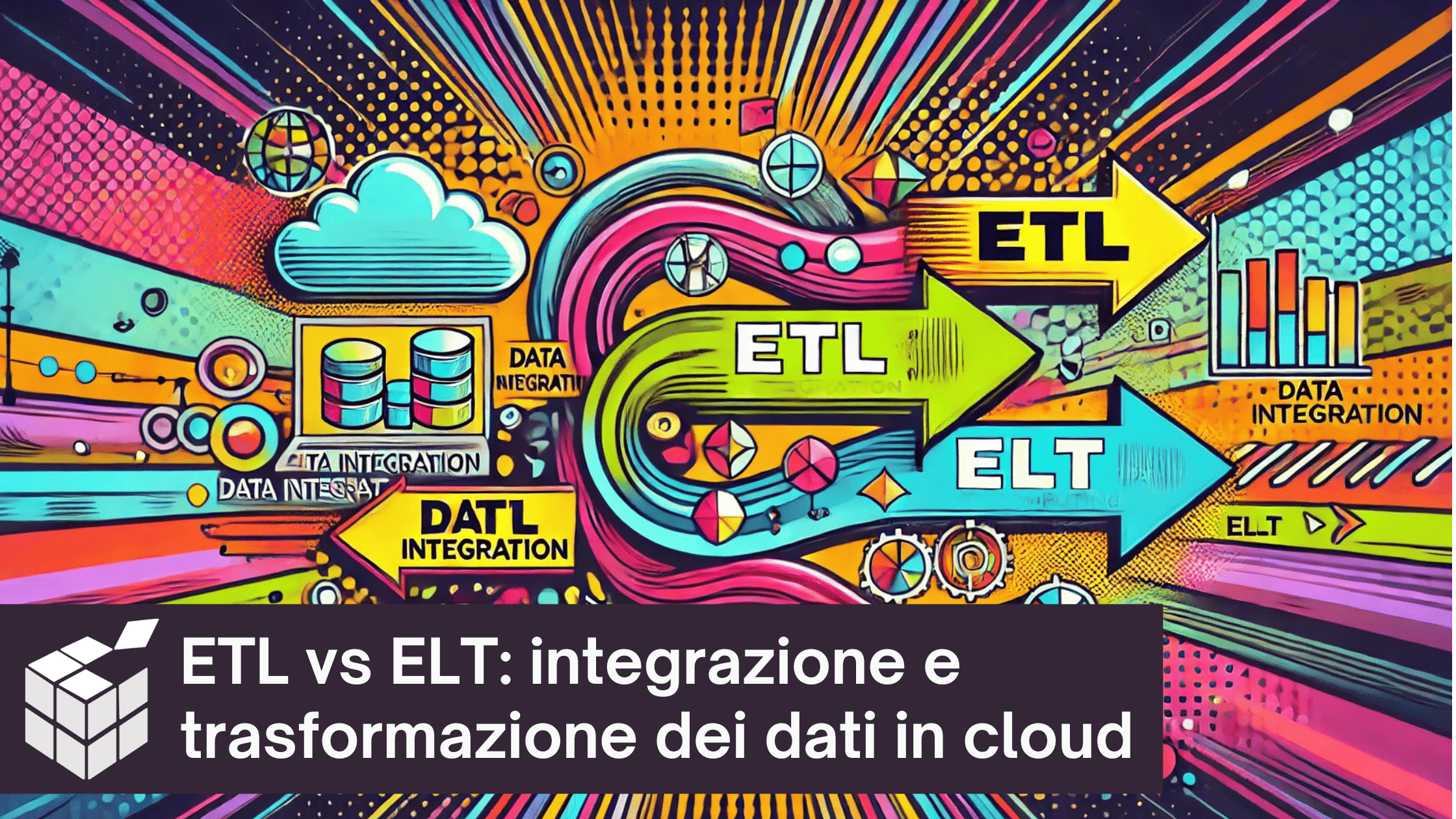 ETL vs ELT: integrazione e trasformazione dei dati in cloud